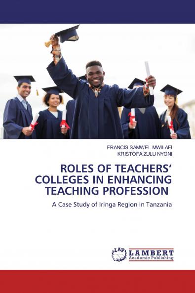 ROLES OF TEACHERS' COLLEGES IN ENHANCING TEACHING PROFESSION