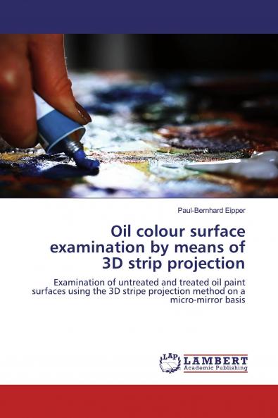 Oil colour surface examination by means of 3D strip projection