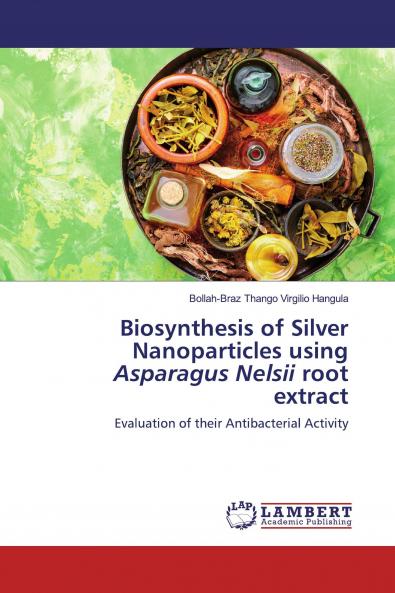 Biosynthesis of Silver Nanoparticles using Asparagus Nelsii root extract