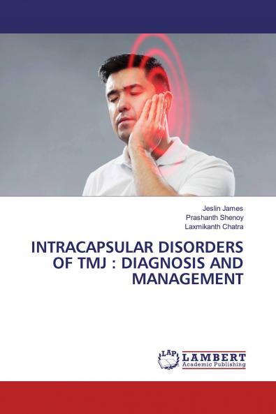 INTRACAPSULAR DISORDERS OF TMJ