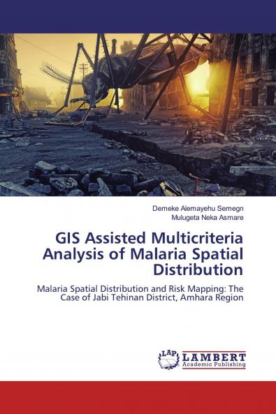 GIS Assisted Multicriteria Analysis of Malaria Spatial Distribution
