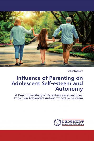 Influence of Parenting on Adolescent Self-esteem and Autonomy