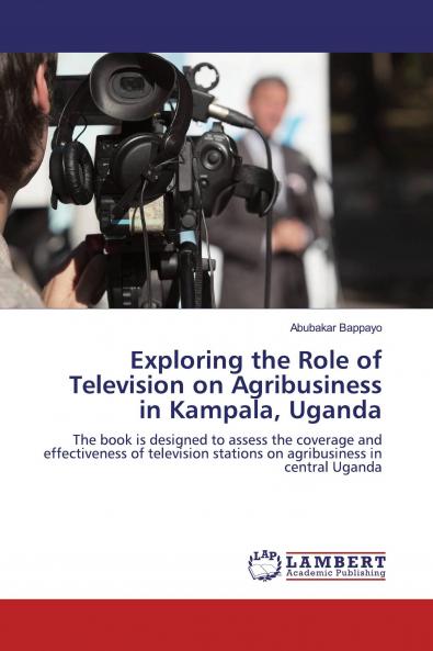 Exploring the Role of Television on Agribusiness in Kampala Uganda