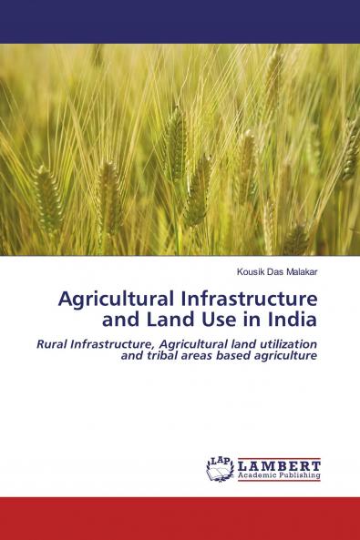Agricultural Infrastructure and Land Use in India