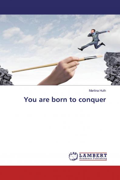 You are born to conquer
