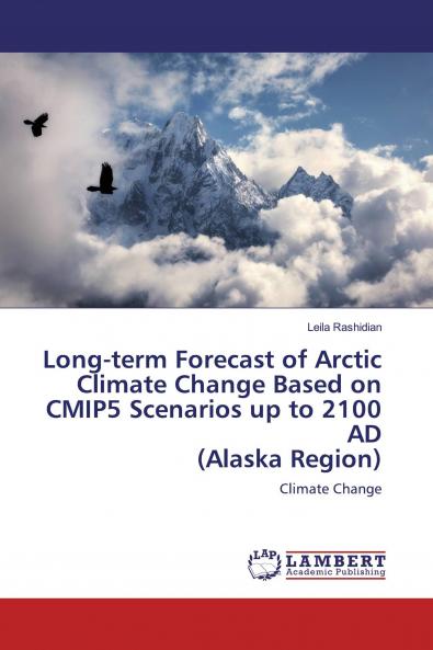 Long-term Forecast of Arctic Climate Change Based on CMIP5 Scenarios up to 2100 AD (Alaska Region)