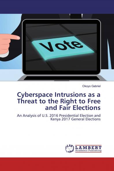 Cyberspace Intrusions as a Threat to the Right to Free and Fair Elections