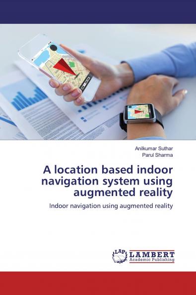 A location based indoor navigation system using augmented reality