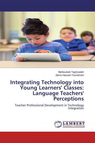 Integrating Technology into Young Learners' Classes: Language Teachers' Perceptions