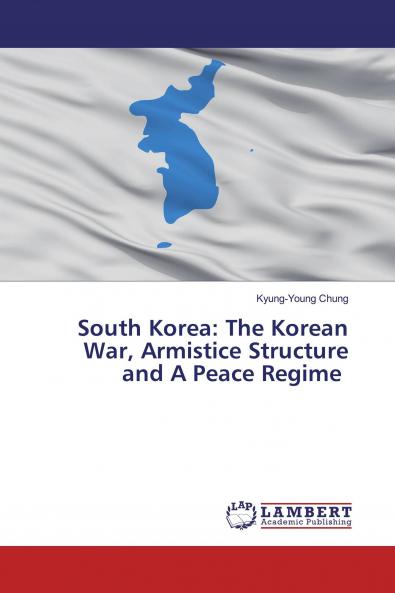 South Korea: The Korean War Armistice Structure and A Peace Regime