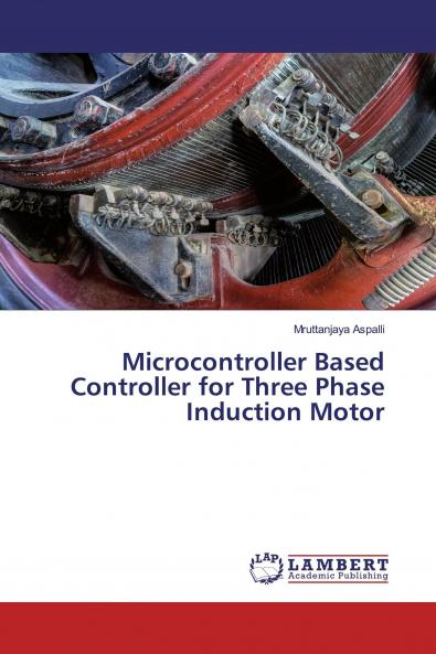 Microcontroller Based Controller for Three Phase Induction Motor