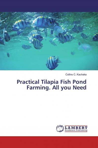 Practical Tilapia Fish Pond Farming. All you Need