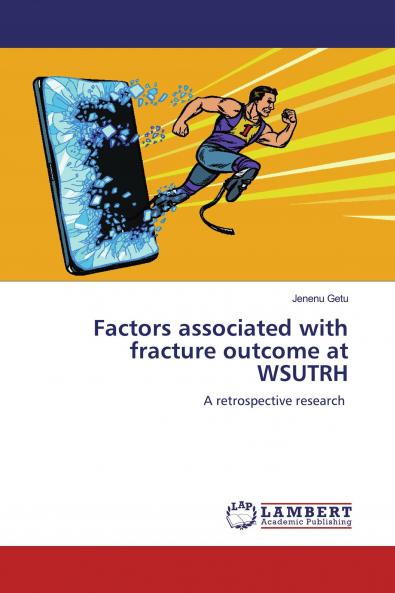 Factors associated with fracture outcome at WSUTRH