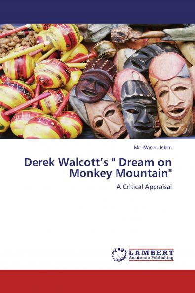 Derek Walcott's  Dream on Monkey Mountain