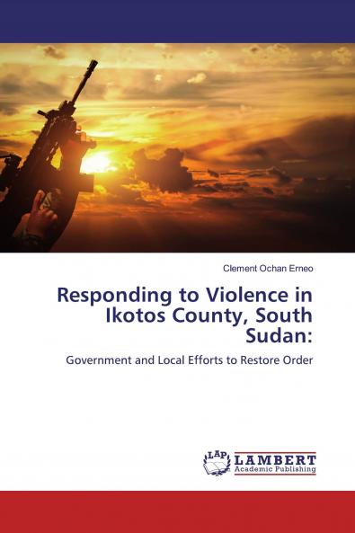 Responding to Violence in Ikotos County South Sudan: