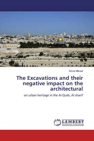 The Excavations and their negative impact on the architectural