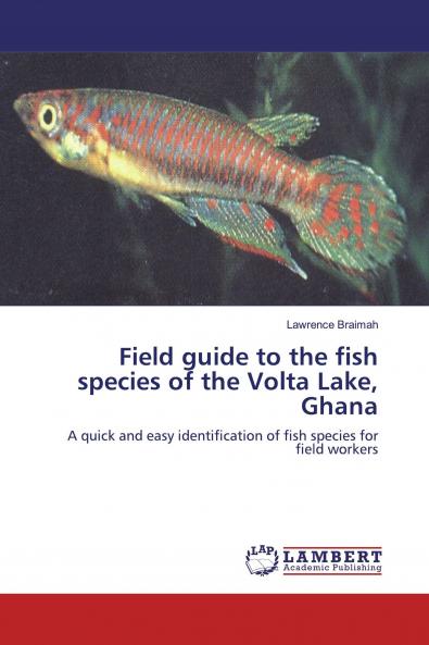 Field guide to the fish species of the Volta Lake Ghana