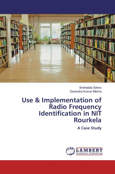 Use & Implementation of Radio Frequency Identification in NIT Rourkela