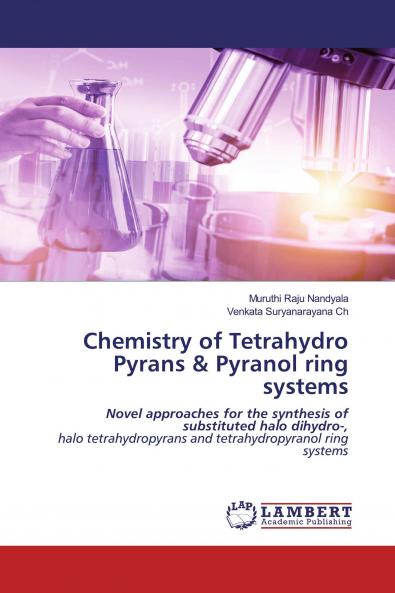 Chemistry of Tetrahydro Pyrans & Pyranol ring systems