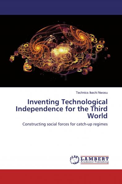 Inventing Technological Independence for the Third World