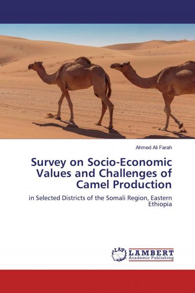 Survey on Socio-Economic Values and Challenges of Camel Production