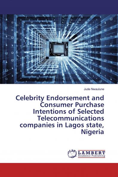 Celebrity Endorsement and Consumer Purchase Intentions of Selected Telecommunications companies in Lagos state Nigeria