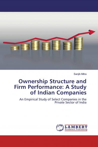 Ownership Structure and Firm Performance: A Study of Indian Companies