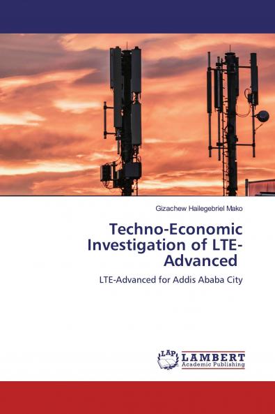 Techno-Economic Investigation of LTE-Advanced