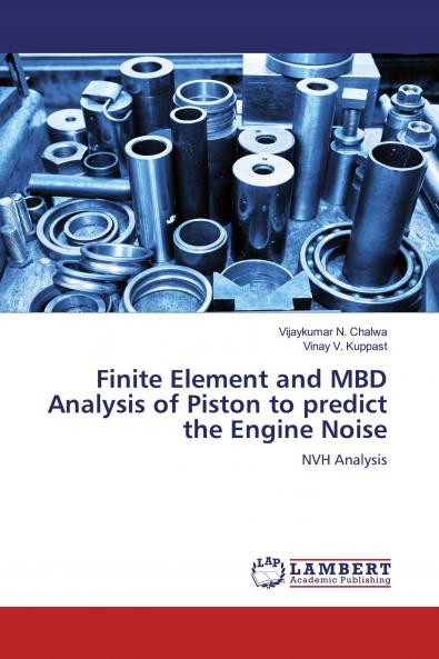 Finite Element and MBD Analysis of Piston to predict the Engine Noise