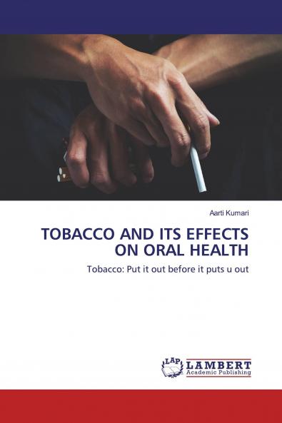 TOBACCO AND ITS EFFECTS ON ORAL HEALTH