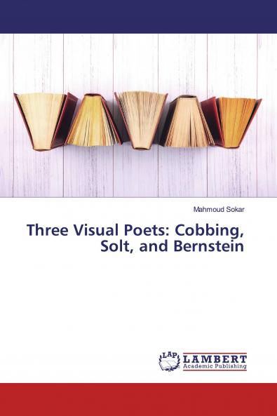 Three Visual Poets: Cobbing Solt and Bernstein