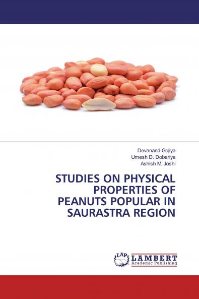 STUDIES ON PHYSICAL PROPERTIES OF PEANUTS POPULAR IN SAURASTRA REGION