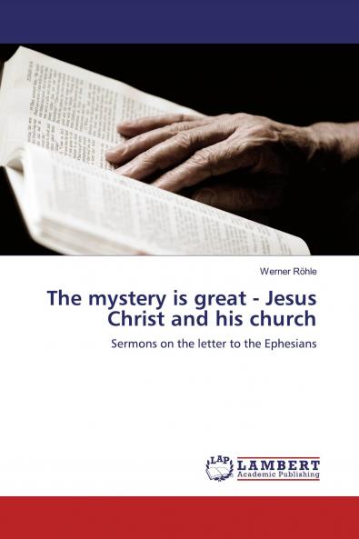 The mystery is great - Jesus Christ and his church