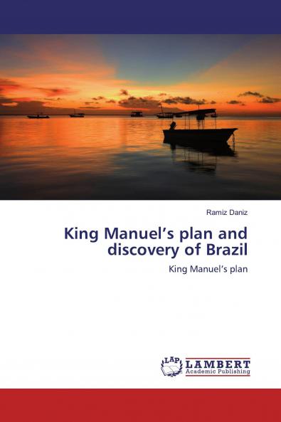 King Manuel���s plan and discovery of Brazil