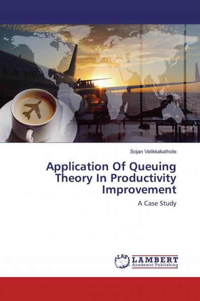 Application Of Queuing Theory In Productivity Improvement