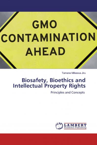 Biosafety Bioethics and Intellectual Property Rights