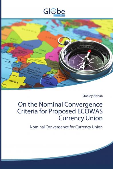 On the Nominal Convergence Criteria for Proposed ECOWAS Currency Union
