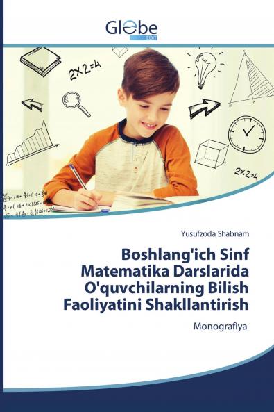 Boshlang'ich Sinf Matematika Darslarida O'quvchilarning Bilish Faoliyatini Shakllantirish