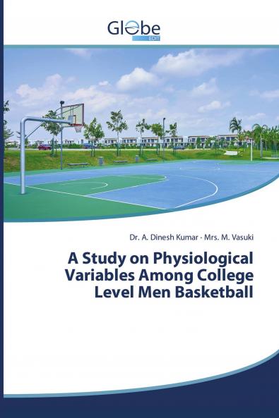 A Study on Physiological Variables Among College Level Men Basketball