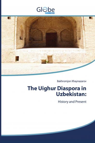 The Uighur Diaspora in Uzbekistan
