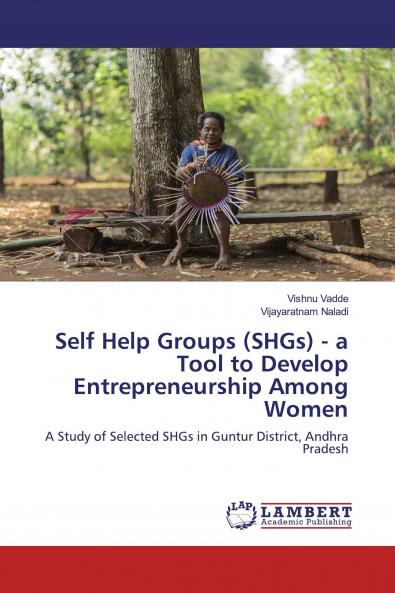 Self Help Groups (SHGs) - a Tool to Develop Entrepreneurship Among Women