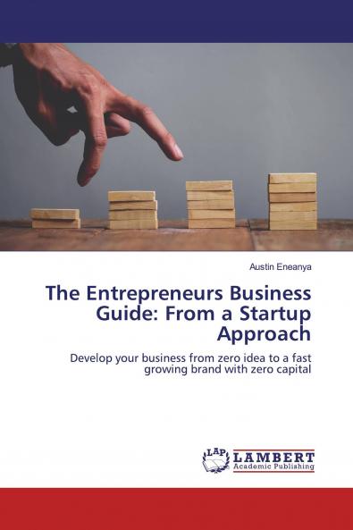 The Entrepreneurs Business Guide: From a Startup Approach