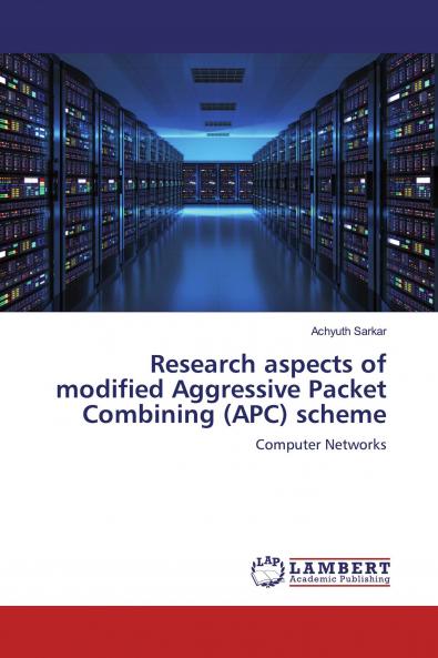 Research aspects of modified Aggressive Packet Combining (APC) scheme