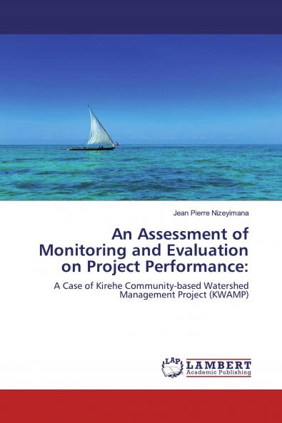An Assessment of Monitoring and Evaluation on Project Performance: