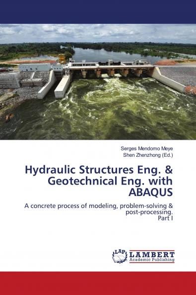 Application of ABAQUS in Hydraulic Structures & Geotechnical Engineering