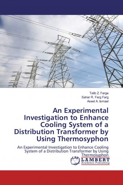 An Experimental Investigation to Enhance Cooling System of a Distribution Transformer by Using Thermosyphon