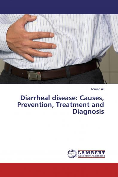 Diarrheal disease: Causes Prevention Treatment and Diagnosis