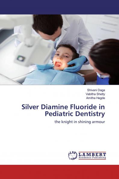 Silver Diamine Fluoride in Pediatric Dentistry