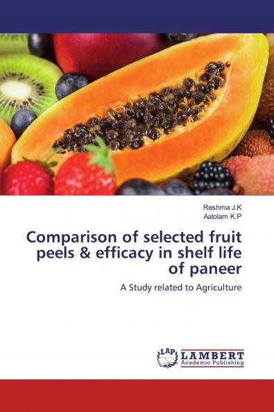 Comparison of selected fruit peels & efficacy in shelf life of paneer