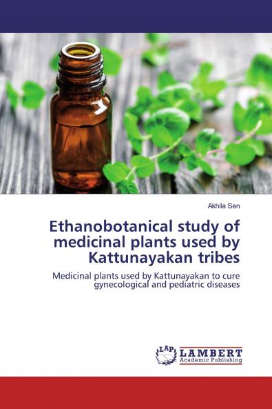 Ethanobotanical study of medicinal plants used by Kattunayakan tribes